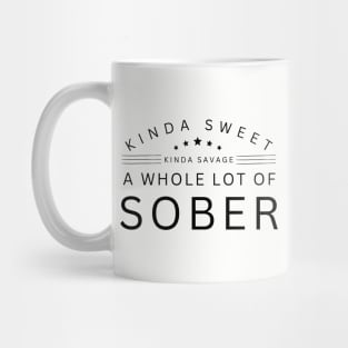 Kinda Sweet and Savage, A Whole Lot Of Sober Mug